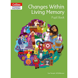 Primary History - Changes Within Living Memory Pupil Book